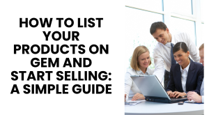 How to List Your Products on GeM and Start Selling A Simple Guide
