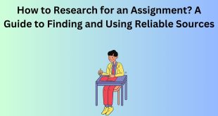 How to Research for an Assignment A Guide to Finding and Using Reliable Sources