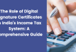 The Role of Digital Signature Certificates in India’s Income Tax System A Comprehensive Guide