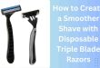 How to Create a Smoother Shave with Disposable Triple Blade Razors