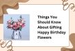 Things You Should Know About Gifting Happy Birthday Flowers