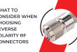 Reverse Polarity RF Connectors