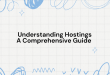 Understanding Hostings A Comprehensive Guide