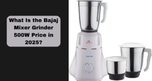 What Is the Bajaj Mixer Grinder 500W Price in 2025