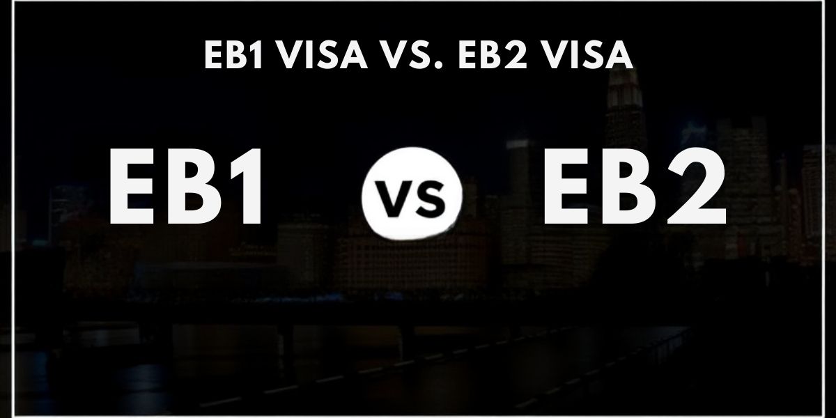 EB1 vs. EB2 Visa